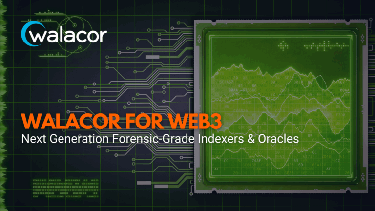 Walacor for Web3: Next Gen Forensic-Grade Indexers & Oracles