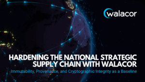 Hardening the National Strategic Supply Chain with Walacor