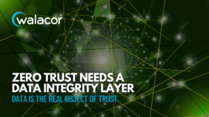 Zero Trust Needs a Data Integrity Layer